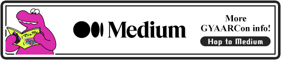 “Medium” More GYAARCon info! Hop to Medium