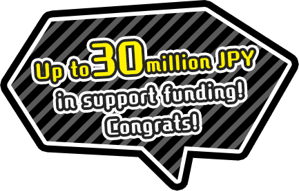 Up to 30 million JPY in support funding! Congrats!